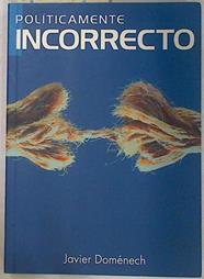 Políticamente incorrecto | 130476 | Domenech Delgado, Javier