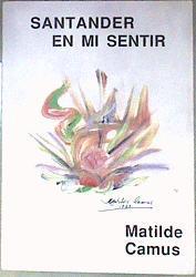 Santander en mi sentir | 187182 | Gómez Camus, Matilde (Matilde Camus)