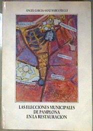 Elecciones municipales de Pamplona en la Restauración1891-1923 | 186789 | García-Sanz Marcotegui, Ángel