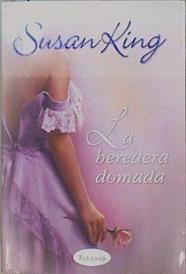 La heredera domada | 77081 | King, Susan