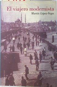 El viajero modernista | 74092 | López-Vega González, Martín