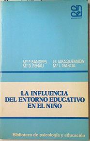La influencia del entorno educativo en el niño | 128167 | Bandrés Ungría, María Pilar/Renau, Mª D./Jaraquemada, G./García, Mº. J.