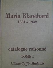 Maria Blanchard 1881-1932: v. 1 Catalogue Raisonné Catálogo Razonado | 125060 | Liliane Caffin Madaule