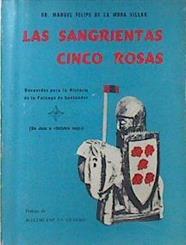 Las Sangrientas Cinco Rosas RECUERDOS PARA LA HISTORIA DE LA FALANGE DE SANTANDER | 119534 | Manuel Felipe de la Mora Villar/Maximiano Garcia Venero ( Prólogo)1