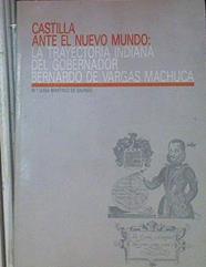 Castilla Ante El Nuevo Mundo La Trayectoria Indiana Del Gobernador Bernardo De Vargas | 51433 | Martinez De Salinas, Mª Luisa