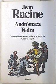 Andrómaca. Fedra | 73603 | Racine, Jean/Carlos Pujol, Traducción en Verso, notas y prólogo de