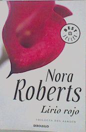Lirio rojo (Trilogía Del Jardín) | 151339 | Roberts, Nora (1950- )