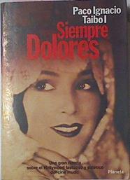 Siempre Dolores | 52162 | Taibo I, Paco Ignacio