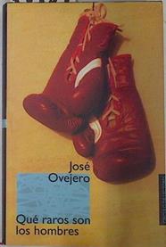 Qué raros son los hombres | 74934 | Ovejero Lafarga, José Ramón
