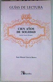 Cien años de soledad de Gabriel García Márquez ( Guia de lectura ) | 157031 | García Márquez, Gabriel/Garcia Ramos, Juan Manuel