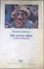 Ser como ellos y otros artículos | 173798 | Galeano, Eduardo