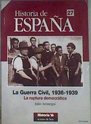La Guerra Civil 1936-1939 La ruptura democrática | 171208 | Aróstegui Sánchez, Julio