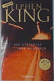 Dos historias para no dormir | 135999 | King, Stephen/Traductor Juan Trejo