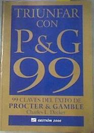 Triunfar con P&G 99  99 claves del éxito de Procter & Gamble | 179979 | Decker, Charles L.
