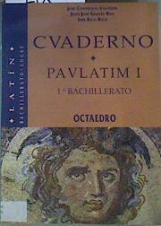 Paulatim I, 1 Bachillerato. Cuaderno | 165558 | Contreras Valverde, José/García Rua, Juan José/Rico Rico, Inés