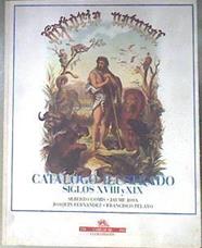 Historia natural. Catálogo ilustrado. Siglos XVIII y XIX | 181958 | Joaquín Fernández, Francisco Pelayo, Alberto Gomis, Jaume Josa,