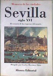Sevilla, siglo XVI: el corazón de las riquezas del mundo | 182846 | Martínez Shaw, Carlos