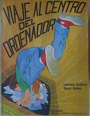 Viaje al centro del ordenador | 152931 | Guilera Agüera, Llorenç