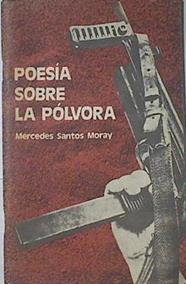 Poesia sobre la polvora | 122116 | Mercedes Santos Moray