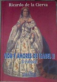 Vida y amores de Isabel II El triángulo | 87277 | Cierva, Ricardo de la