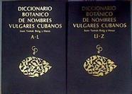 Diccionario botánico de nombres vulgares cubanos Tomos 1 y 2 | 186742 | Juan Tomás Roig y Mesa
