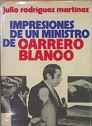 Impresiones De Un Ministro De Carrero Blanco | 58103 | Rodríguez Martínez Julio