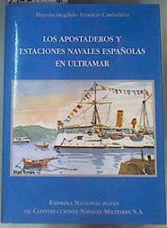 Los apostaderos y estaciones navales españolas en ultramar | 163147 | Franco Castañón, Hermenegildo