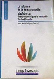 La reforma de la administración electrónica Una oportunidad para la innovación desde el derecho | 167891 | Martín Delgado, Isaac