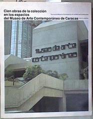Cien obras de la Colección en los espacios del Museo de Arte Contemporáneo de Caracas | 180972 | VVAA