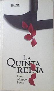 La quinta reina | 89017 | Ford, Ford Madox/Desmonts ( Traductor ), Antonio