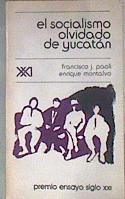 El Socialismo olvidado de Yucatán | 181946 | Paoli, J, Francisco / Enrique Montalvo