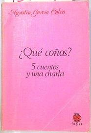 Qué coños? 5 cuentos y una charla | 134849 | García Calvo, Agustín