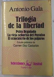 Trilogía de la libertad. Petra Regalada. La vieja señorita del paraíso. El cementerio de los pájaros | 132842 | Gala, Antonio