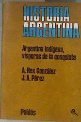 Argentina indígena : vísperas de la conquista ( Historia argentina. vol. 1 ) | 184419 | Rex González, alberto/Perez, José A.