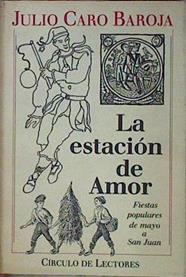 La Estación de amor. Fiestas populares de Mayo a San Juan | 73283 | Caro Baroja, Julio