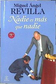Nadie es más que nadie | 141492 | Revilla, Miguel Ángel