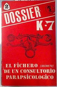 Dossier K-7. El fichero secreto de un consultorio parapsicológico | 70255 | Armengou, Josep M.