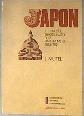 Japón El fin del Shogunato y el Japón Meiji 1853-1912 | 181766 | J. Mutel