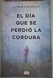 El día que se perdió la cordura | 128442 | Castillo, Javier