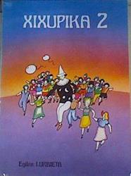 Xixupika-2 Aurkibide Orokorra | 164179 | Urbieta Beristain, Imanol/Federación de Ikastolas (Guipúzcoa)