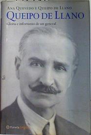 Queipo de Llano: gloria e infortunio de un general | 71280 | Quevedo y Queipo de Llano, Ana