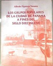 Los grupos populares de la ciudad de Panamá a fines del siglo diecinueve | 183500 | Alfredo Figueroa Navarro
