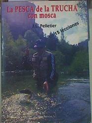 La pesca de la trucha con mosca : en 15 lecciones | 155168 | Pelletien, Jean Louis