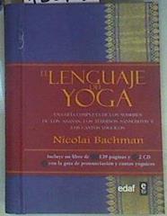 El lenguaje del yoga : una guía completa de los nombres de los asanas, los términos sánscritos y los | 158498 | Bachman, Nicolai