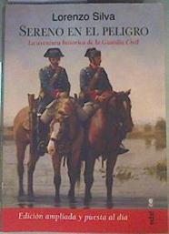 Sereno en el peligro. La aventura histórica de la Guardia Civil | 155950 | Lorenzo Silva