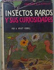 Insectos Raros Y Sus Curiosidades | 61864 | Hyatt Verrill