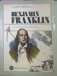 Caminos Abiertos Por Benjamin Franklin La Honradez Al Servicio De La Ciencia Y De Una | 52266 | Franklin, Benjamin