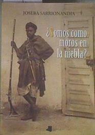 ¿Somos como los moros en la niebla? | 127487 | Sarrionandia, Joseba