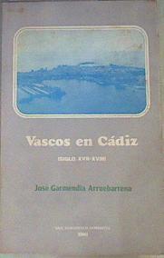 Vascos en Cádiz ( Siglo .XVII - XVIII ) | 167331 | Garmendia Arruebarrena, José