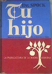 Tu Hijo La Puericultura De La Madre Moderna | 18599 | Benjamin Spock Dr/Traducción A. Torra/Ilustraciones de Dorothea Fox